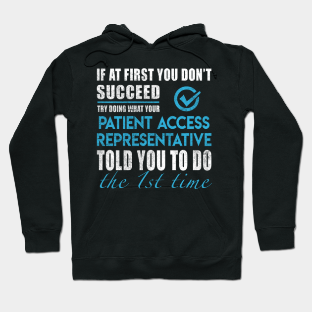Patient Access Representative T Shirt Told You To Do The 1st Time
